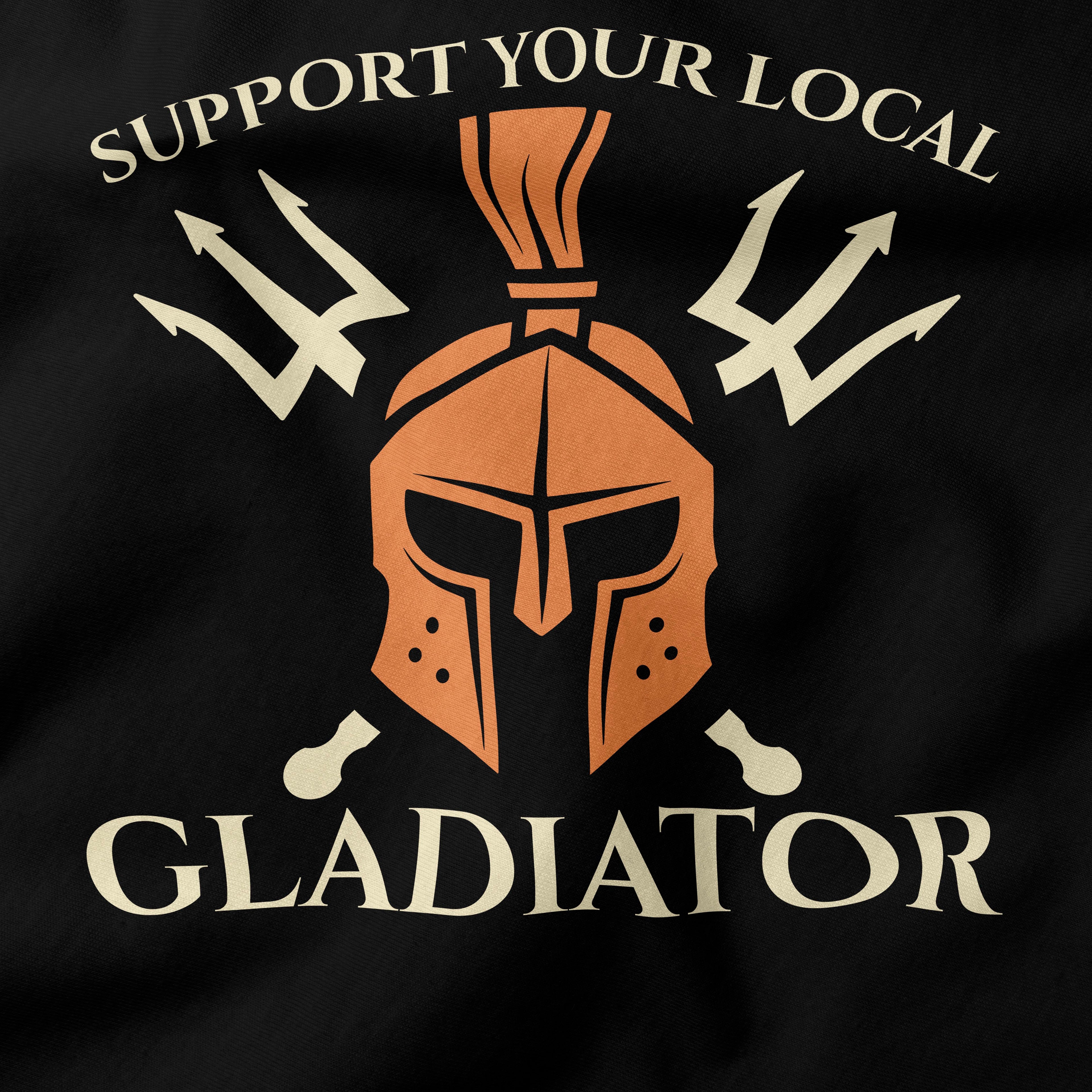 Support your local gladiator T-Shirt