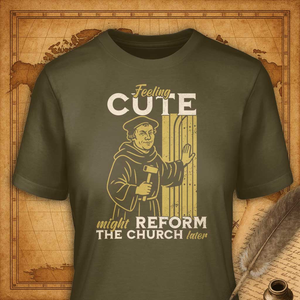 Feeling cute might reform the Church later T-Shirt