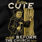 Feeling cute might reform the Church later T-Shirt