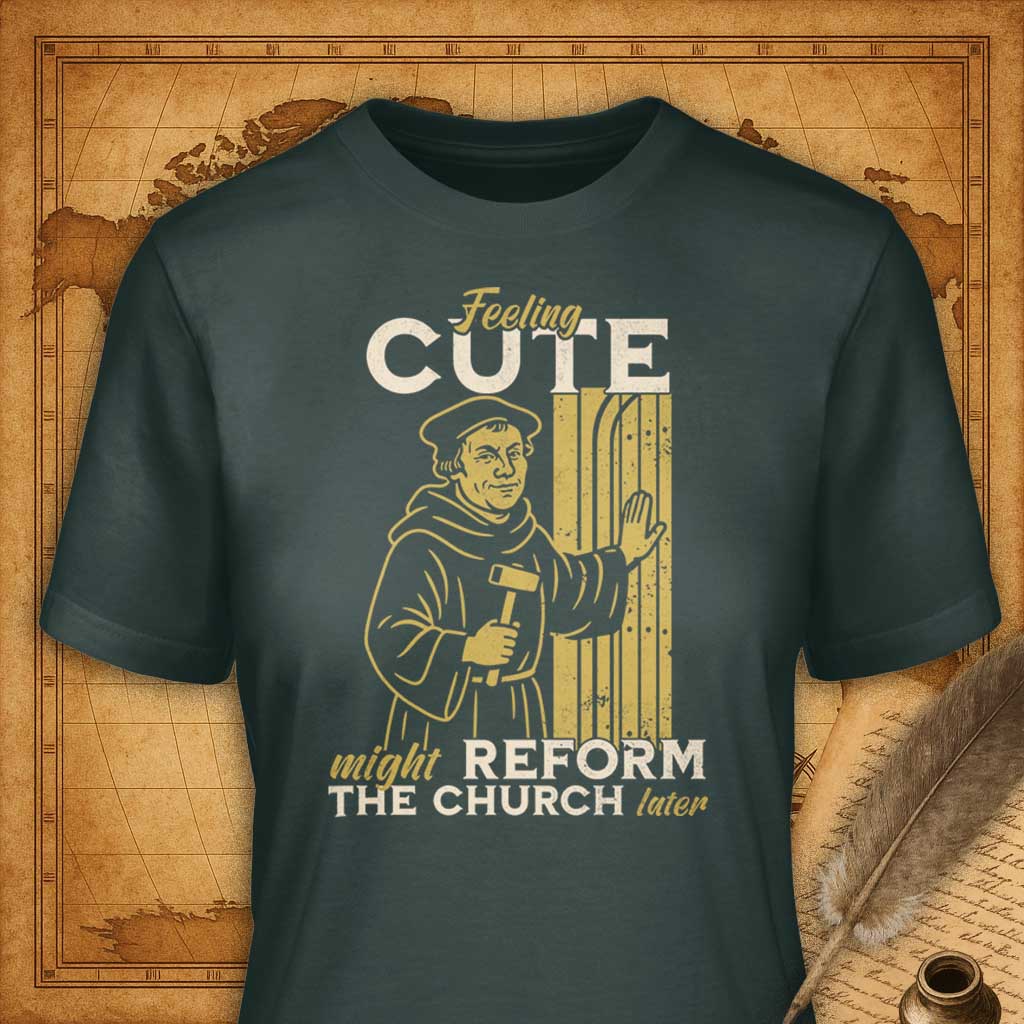 Feeling cute might reform the Church later T-Shirt