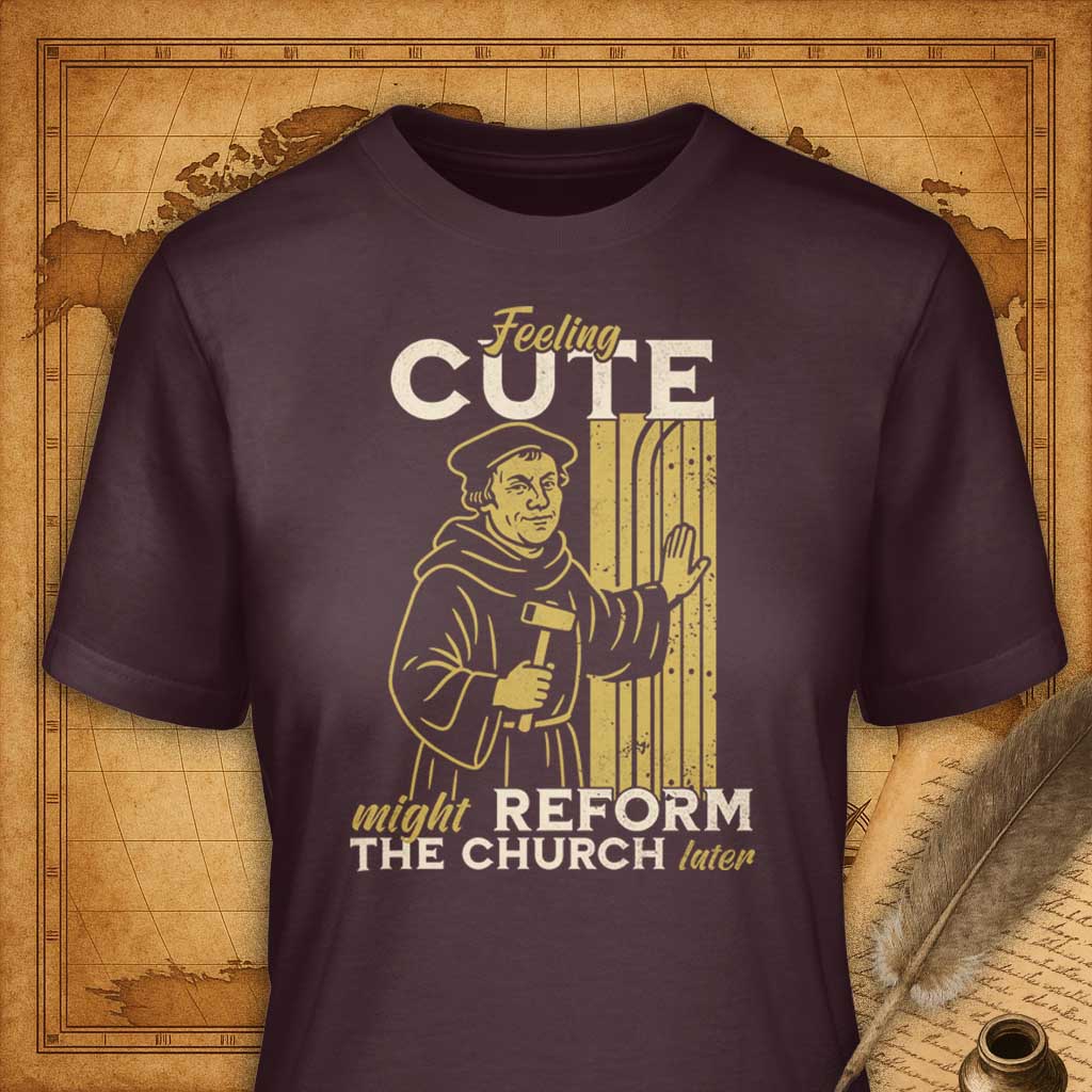 Feeling cute might reform the Church later T-Shirt