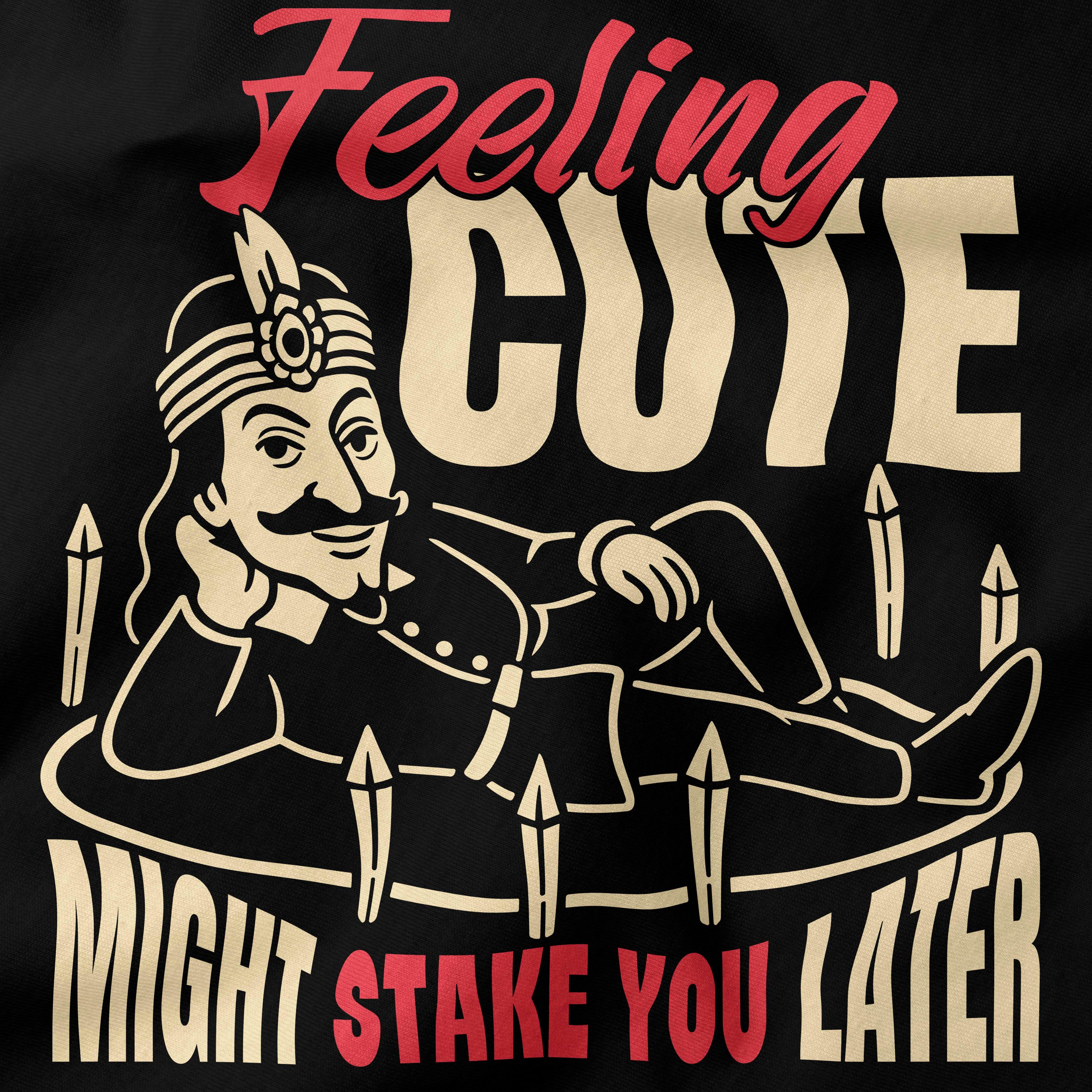 Feeling cute might stake you later T-Shirt