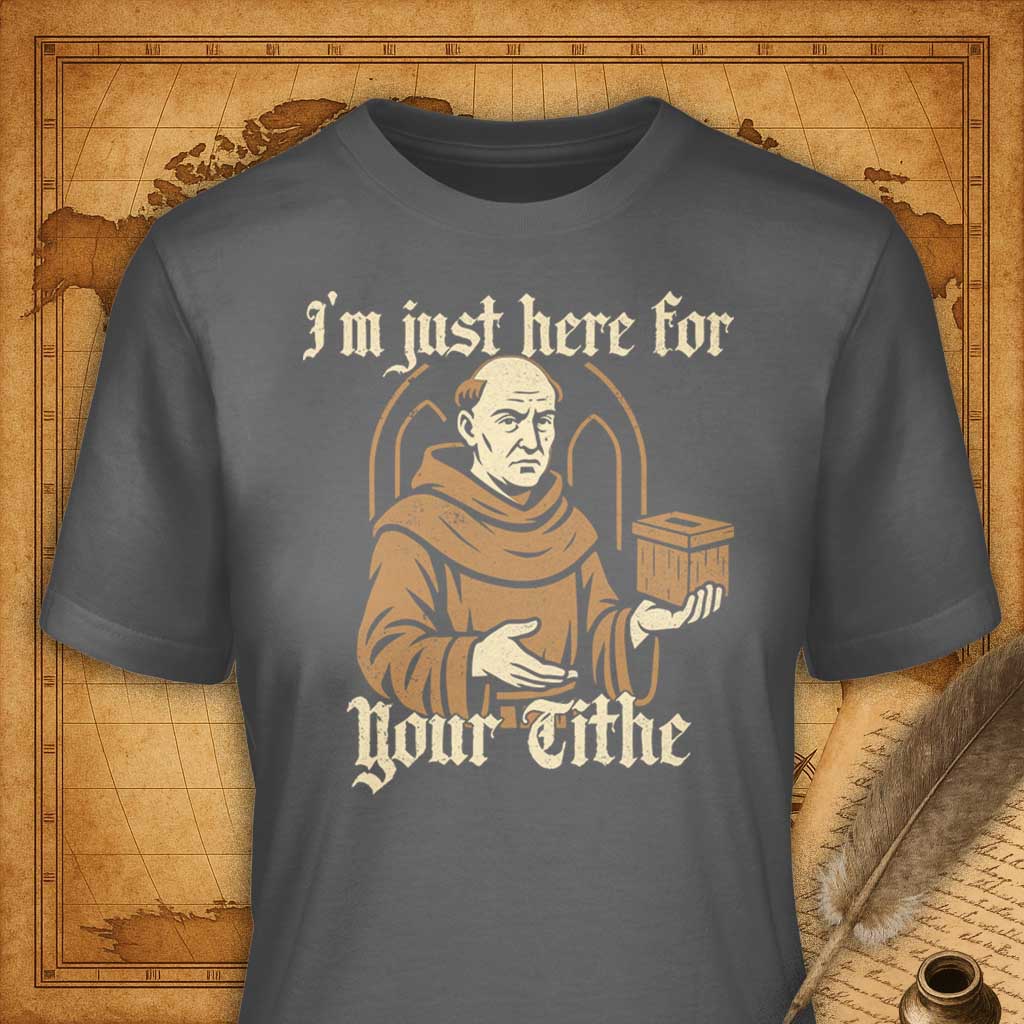 I’m Just Here For Your Tithe T-Shirt