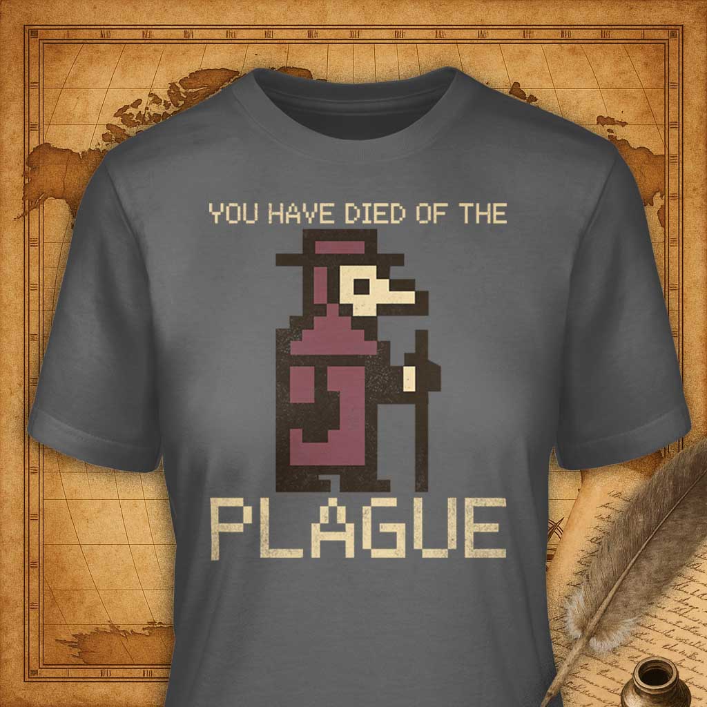 You Have Died of the Plague T-Shirt