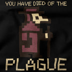 You Have Died of the Plague T-Shirt