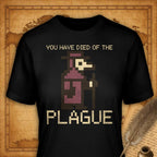 You Have Died of the Plague T-Shirt