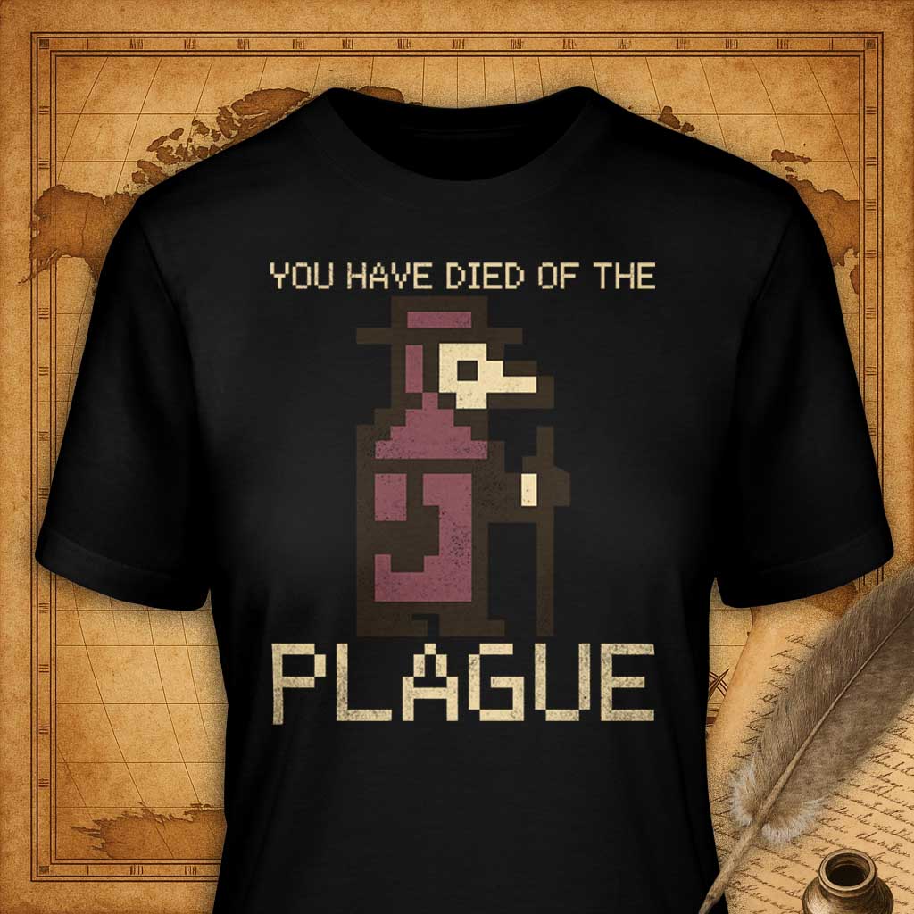 You Have Died of the Plague T-Shirt