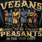 Vegans Used to Be Called Peasants T-Shirt-T-Shirt-My Store-Ink and Empire
