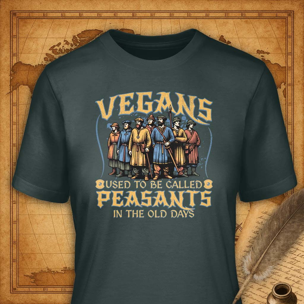 Vegans Used to Be Called Peasants T-Shirt-T-Shirt-My Store-Forest Green-S-Ink and Empire