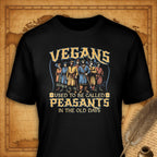 Vegans Used to Be Called Peasants T-Shirt-T-Shirt-My Store-Black-S-Ink and Empire